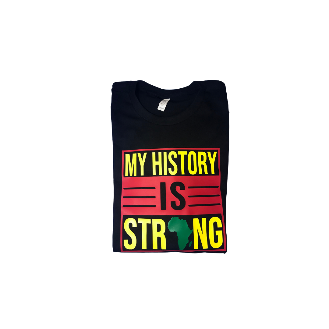 My History Is Strong Unisex T